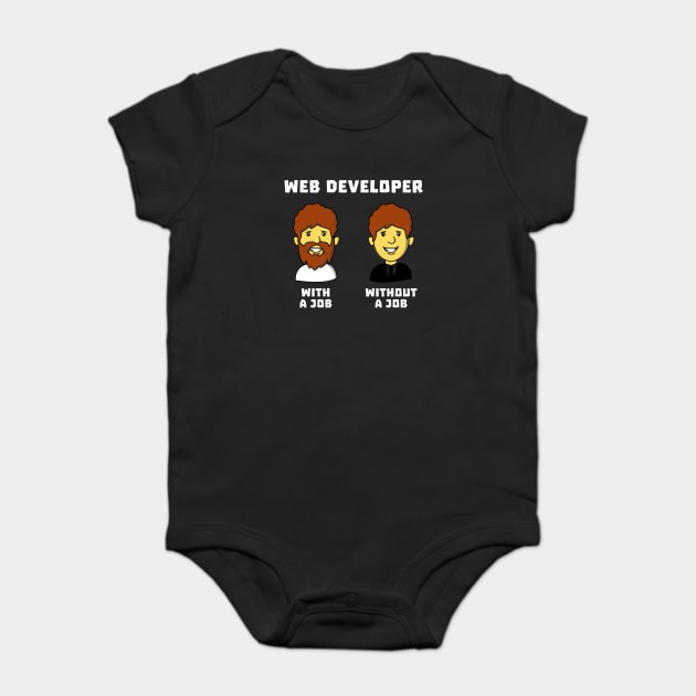 Web Developer With Job WithOut Job Baby Bodysuit by dumbshirts